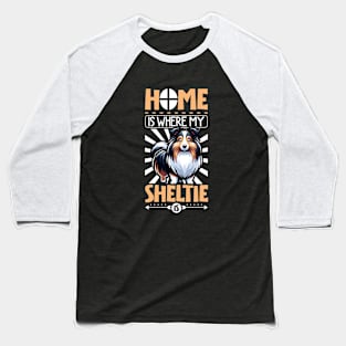 Home is with my Shetland Sheepdog Baseball T-Shirt